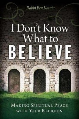 Rabbi Ben Kamin I Don't Know What to Believe (Taschenbuch)