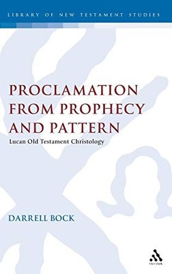 Proclamation from Prophecy and Pattern: Lucan Old... - Bock, Darrell L.