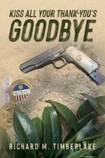 Kiss All Your Thank-You's Goodbye by Richard M. Timberlake Paperback Book
