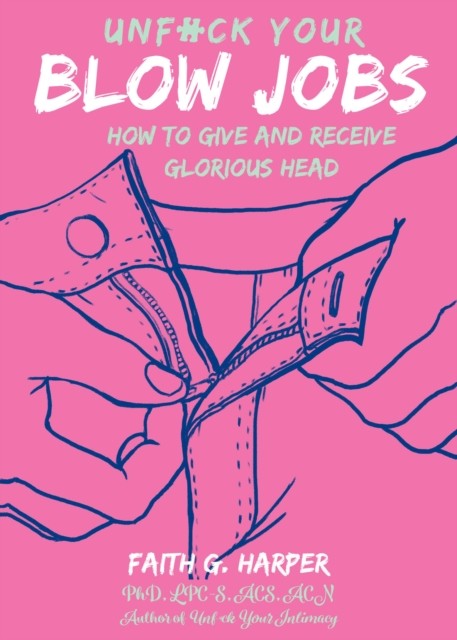 Unfuck Your Blow Jobs: How to Give and Receive by Faith G Harper PAPERBACK - Image 4