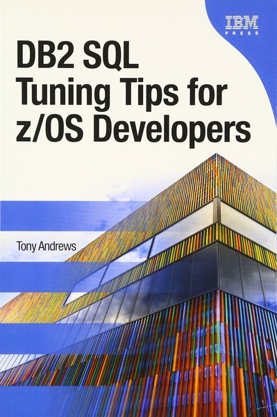 DB2 SQL Tuning Tips for z/OS Developers (IBM Press) By Andrews, 