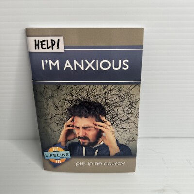 HELP! I'M ANXIOUS (LIFELINE MINI-BOOKS) By Philip De Courcy & Paul Tautges *NEW*