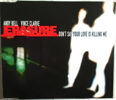 ERASURE - MAXI CD ''DON'T SAY YOUR LOVE IS KILLING ME''