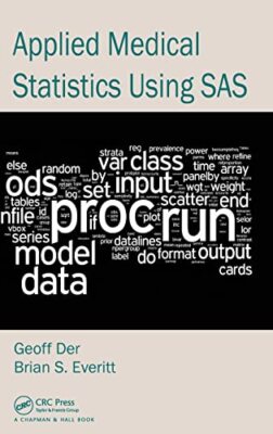 Applied Medical Statistics Using SAS, Everitt, Brian S.,Der, Geof