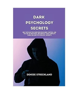Dark Psychology Secrets: Best Method for Subconscious Mind Control and the use o