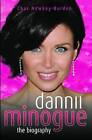 Dannii Minogue: The Biography by Chas Newkey-Burden (Paperback, 2010)
