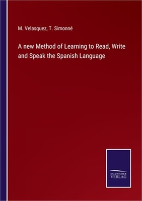A new Method of Learning to Read, Write and Speak the Spanish Language (Paperbac