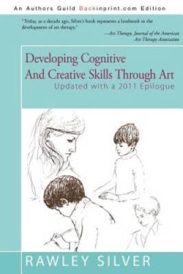 Developing Cognitive And Creative Skills Through Art: Updated with a 2011 - GOOD