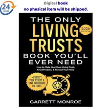 The Only Living Trusts Book You’ll Ever Need: 2024 Garrett Monroe