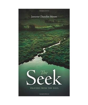 The Seek: Prayers From the Soul, Jametta Chandler Moore