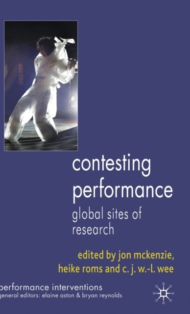 Contesting Performance Global Sites of Research (Hardback Book)