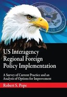 Robert S. Pope (U. A.) | Us Interagency Regional Foreign Policy Implementation