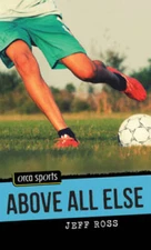 Above All Else (Orca Sports) - Paperback By Ross, Jeff - GOOD