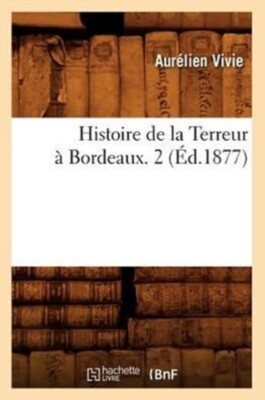 VIVIE A - Geschichte des Bordeaux-Terrors. 2 d.1877 - Neue Taschenlampe - J555z