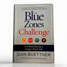 Blue Zones Challenge : A 4-Week Plan for a Longer, Better Life by Dan...