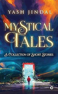 Mystical Tales : A Collection of Short Stories by Yash Jindal (2021, Trade ...