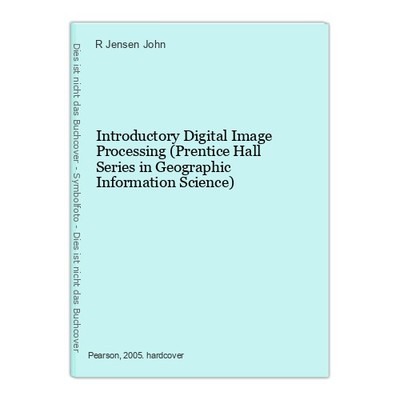 Introductory Digital Image Processing (Prentice Hall Series in Geographic Inform