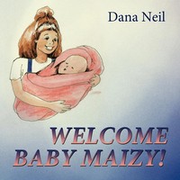 Dana Neil | Welcome Baby Maizy! | Taschenbuch | Englisch (2009) | Authorhouse