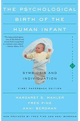 The Psychological Birth Of The Human Inf: Symbiosis and Individuation, Mahler-,