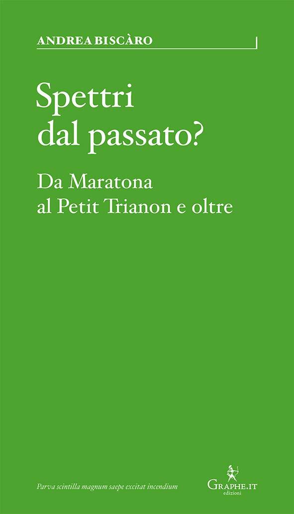 9788893721226 Spettri dal passato? Da Maratona al Petit Trianon e oltre - Andrea