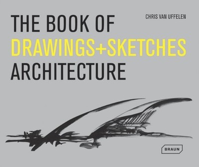 The Book of Drawings + Sketches - Architecture by Chris van Uffelen HARDBACK