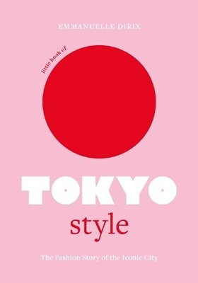 Emmanuelle Dirix Little Book of Tokyo Style (Hardback) (UK IMPORT)