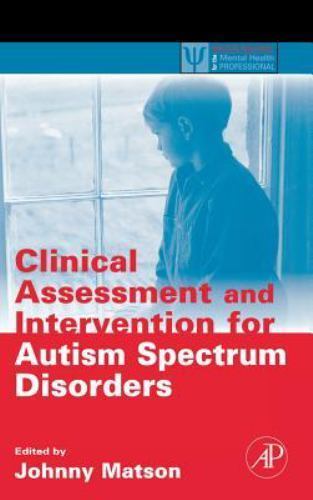 Clinical Assessment and Intervention for Autism Spectrum Disorders Matson