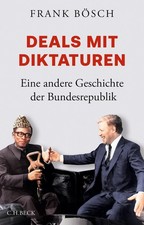 Frank Bösch Deals mit Diktaturen: Eine andere Geschichte der Bundesrepub (Relié)