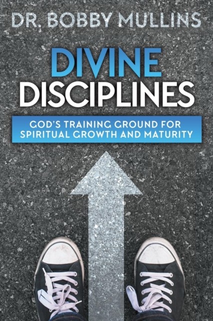 Divine Disciplines: God's Training Ground for  by Bobby Mullins PAPERBACK
