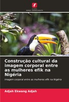 ConstruçãO Cultural Da Imagem Corporal Entre As Mulheres Efik Na NigéRia Adjah