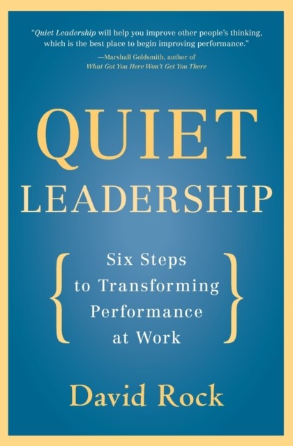 Quiet Leadership by David Rock (Paperback Book)