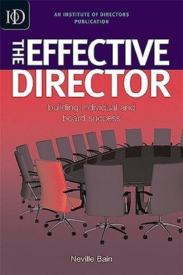 The Effective Director: Building Individual and Board Success,Ne
