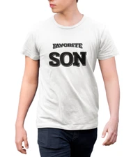 Favorite Son T Shirt Birthday Gift Family Reunion Sibiling Gifts Only Child Tee