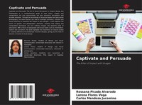 Rossana Picado Alvarado (U. A.) | Captivate And Persuade | Taschenbuch (2024)