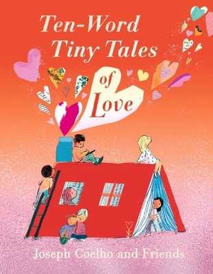 Joseph Coelho - Ten-Word Tiny Tales of Love - Neu Hardcover - H245z