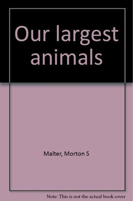 Our largest animals