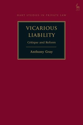 Vicarious Liability: Critique and Reform by Professor Anthony Gray (English) Har