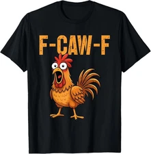 F-Caw-F Funny Chicken Humor F-Caw-F Quote Rooster Meme T-Shirt