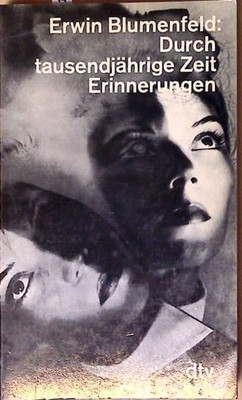Durch tausendjährige Zeit. Erinnerungen. Erinnerungen Erwin Blumenfeld. Mit e. V