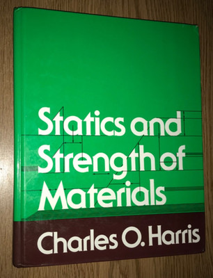 STATICS AND STRENGTH OF MATERIALS BOOK CHARLES O HARRIS (LOOSE SPINE)