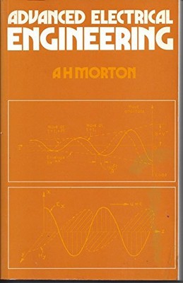 Advanced Electrical Engineering, Morton, A.H.