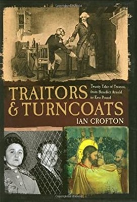 Traitors and Turncoats : From Judas Iscariot to the Men Who Plott