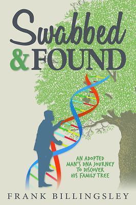 Swabbed & Found: An Adopted Man's DNA Journey to Discover His Family Tree