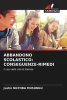 Justin Ngyoba Musungu | Abbandono Scolastico: CONSEGUENZE-RIMEDI | Taschenbuch