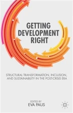 Getting Development Right: Structural Transformation, Inclusion, and Sustainabil