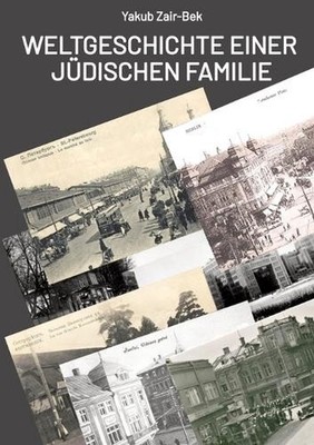 Weltgeschichte einer jdischen Familie: In diesem Buch wird die Geschichte einer