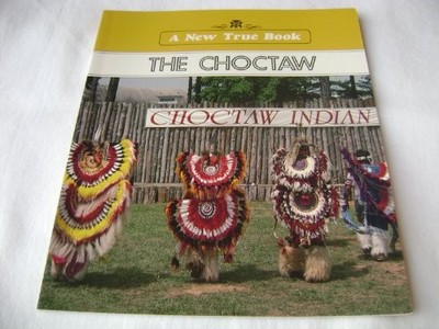 THE CHOCTAW (NEW TRUE BOOKS: AMERICAN INDIANS ()) By Emilie U. Lepthien *VG+*