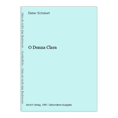 O Donna Clara Schubert, Dieter: