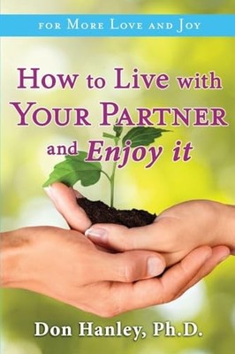How to Live with Your Partner and Enjoy It by Don Hanley (2016, Trade Paperback)