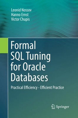 Formal SQL Tuning for Oracle Databases Practical Efficiency - Efficient Practice